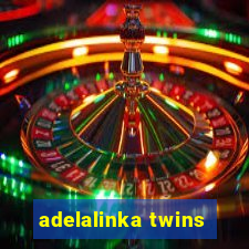 adelalinka twins